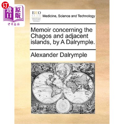 海外直订医药图书Memoir Concerning the Chagos and Adjacent Islands, by a Dalrymple. 关于查戈斯群岛和邻近岛屿的回忆录