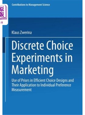海外直订Discrete Choice Experiments in Marketing: Use of Priors in Efficient Choice Desi 营销中的离散选择实验：先验