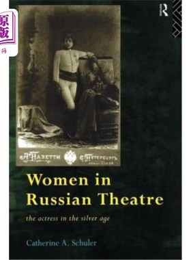 海外直订Women in Russian Theatre: The Actress in the Silver Age 俄罗斯戏剧中的女人：白银时代的女演员