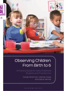 海外直订Observing Children from Birth to 6: A Practical Guide for Early Childhood Studen 观察儿童从出生到6岁:一个实