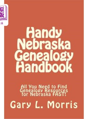 海外直订Handy Nebraska Genealogy Handbook: All You Need to Find Genealogy Resources for  方便的内布拉斯加州家谱手册