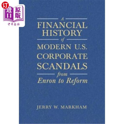 海外直订A Financial History of Modern U.S. Corporate Scandals: From Enron to Reform 现代美国公司丑闻的财务史：从安