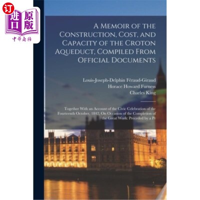 海外直订A Memoir of the Construction, Cost, and Capacity of the Croton Aqueduct, Compile 克罗顿渡槽的建造、成本和容
