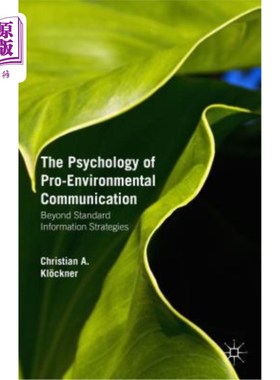 海外直订The Psychology of Pro-Environmental Communication: Beyond Standard Information S 环境传播心理学：超越标准的