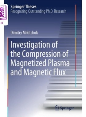 海外直订Investigation of the Compression of Magnetized Plasma and Magnetic Flux 磁化等离子体压缩与磁通量的研究