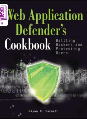 海外直订Web Application Defender's Cookbook: Battling Hackers and Protecting Users Web应用程序防御者的食谱:对抗黑客
