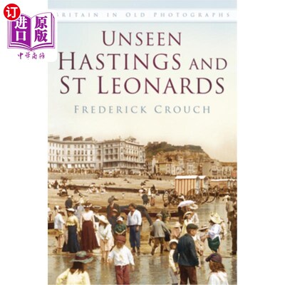 海外直订Unseen Hastings and St Leonards Iop: Britain in Old Photographs 看不见的黑斯廷斯和圣伦纳德