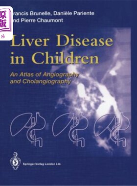 海外直订医药图书Liver Disease in Children: An Atlas of Angiography and Cholangiography 儿童肝病:血管造影和胆道造影