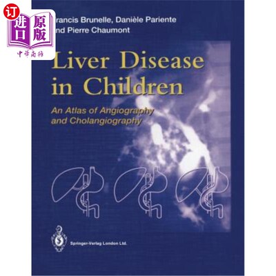 海外直订医药图书Liver Disease in Children: An Atlas of Angiography and Cholangiography 儿童肝病:血管造影和胆道造影