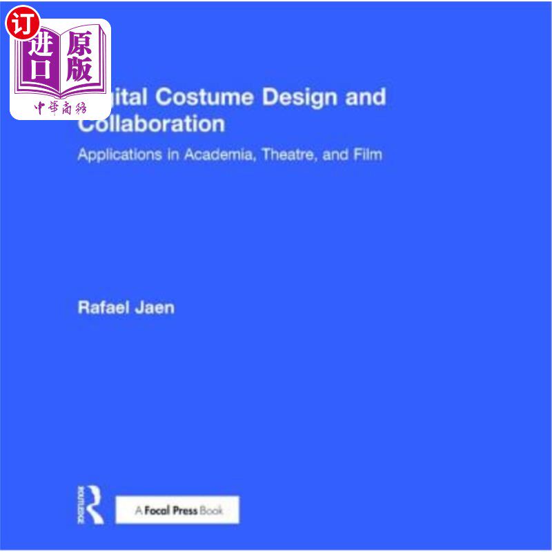 海外直订Digital Costume Design and Collaboration: Applications in Academia, Theatre, and 数字服装设计与协作:在学术