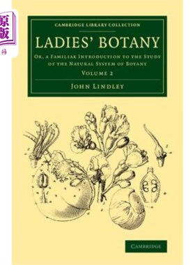 海外直订Ladies' Botany - Volume 2 女士植物学：第2卷：或者，对植物学自然系统研究的熟悉介绍