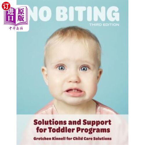 海外直订No Biting, Third Edition: Solutions and Support for Toddler Programs 不咬人，第三版：幼儿计划的解决方案和支