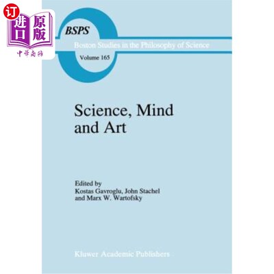 海外直订Science, Mind and Art: Essays on Science and the Humanistic Understanding in Art 《科学、心灵与艺术:艺术、