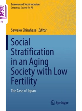 海外直订Social Stratification in an Aging Society with Low Fertility: The Case of Japan 低生育率老龄化社会中的社会