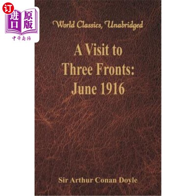 海外直订A Visit to Three Fronts: June 1916 (World Classics, Unabridged) 三线之旅：1916年6月（世界经典，未删节）