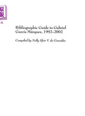 海外直订Bibliographic Guide to Gabriel Garcaa Ma Rquez, 1992-2002 Gabriel Garcaa Ma Rquez书目指南，1992-2002