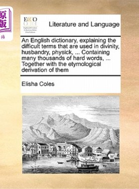 海外直订An English Dictionary, Explaining the Difficult Terms That Are Used in Divinity, 一本英文字典，解释神学、农