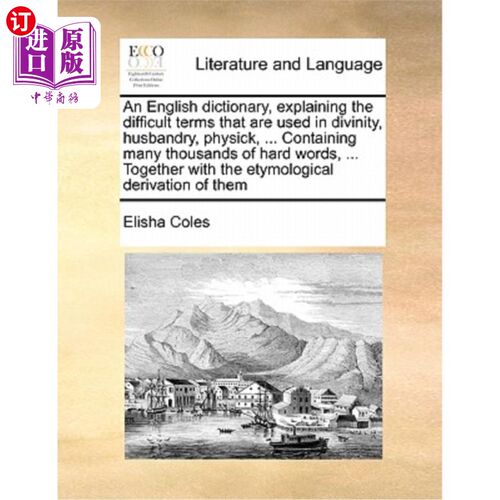 海外直订An English Dictionary, Explaining the Difficult Terms That Are Used in Divinity, 一本英文字典，解释神学、农