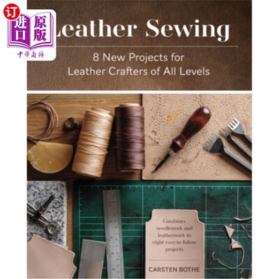 海外直订Leather Sewing: 8 New Projects for Leather Crafters of All Levels 皮革缝纫:各级皮革工匠的8个新项目
