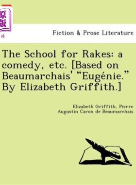 海外直订The School for Rakes: A Comedy, Etc. [Based on Beaumarchais' Euge Nie. by Elizab 拉克斯学校：喜剧等[根据波