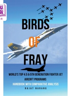 海外直订Birds of Fray - World's Top 4.5 & 5th Gen Fighter Jet Aircraft Programs 战斗之鸟-世界顶级4.5和第五代战斗机