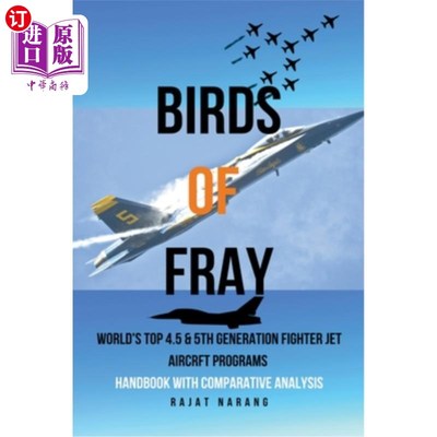 海外直订Birds of Fray - World's Top 4.5 & 5th Gen Fighter Jet Aircraft Programs 战斗之鸟-世界顶级4.5和第五代战斗机