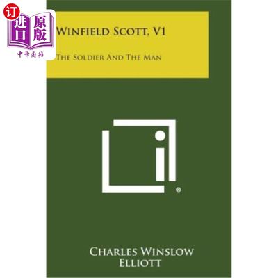 海外直订Winfield Scott, V1: The Soldier and the Man 温菲尔德·斯科特，V1：士兵和男人