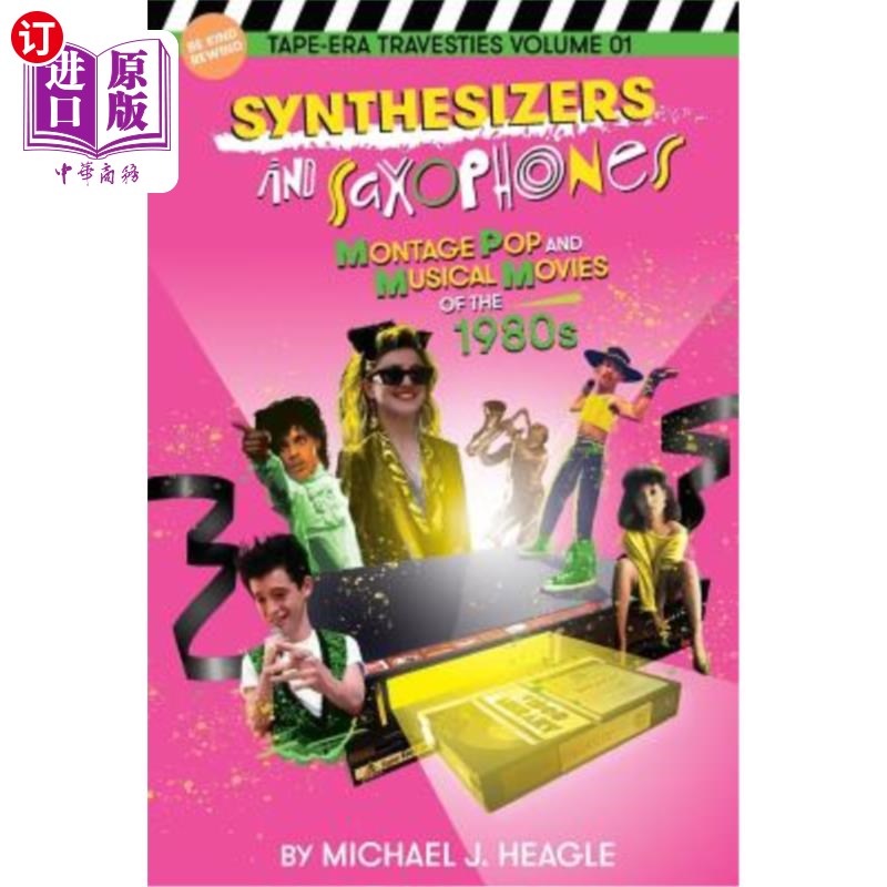 海外直订Synthesizers and Saxophones: Montage Pop and Musical Movies of the 1980s 合成器和萨克斯管:20世纪80年代的蒙