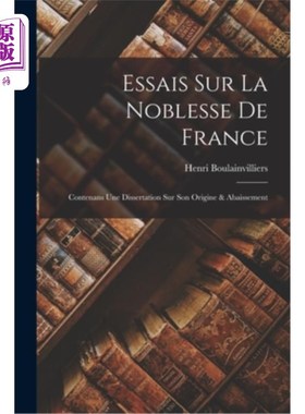 海外直订Essais Sur La Noblesse De France: Contenans Une Dissertation Sur Son Origine & A 关于法国贵族的随笔:包含一