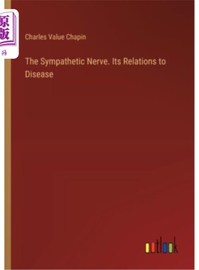 海外直订The Sympathetic Nerve. Its Relations to Disease 交感神经。它与疾病的关系
