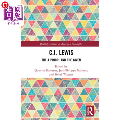 海外直订C.I. Lewis: The a Priori and the Given C.I.刘易斯:先天与既定