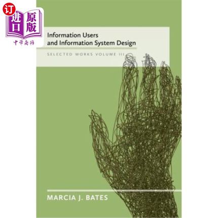海外直订Information Users and Information System Design: Selected Works of Marcia J. Bat 信息用户与信息系统设计:马