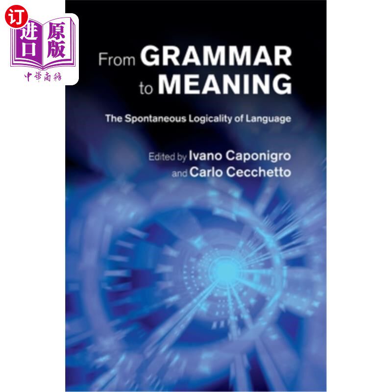 海外直订From Grammar to Meaning: The Spontaneous Logicality of Language 从语法到意义：语言的自然逻辑性