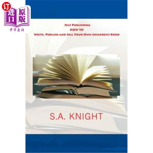 海外直订Self Publishing: How to Write, Publish and Sell Your Own Children's Book: A begi 自我出版：如何编写、出版和