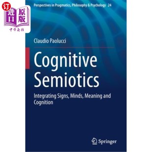 海外直订Cognitive Semiotics: Integrating Signs, Minds, Meaning and Cognition 认知符号学:整合符号、思想、意义和认知