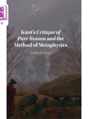 海外直订Kant's Critique of Pure Reason and the Method of... 康德的《纯粹理性批判》与形而上学方法
