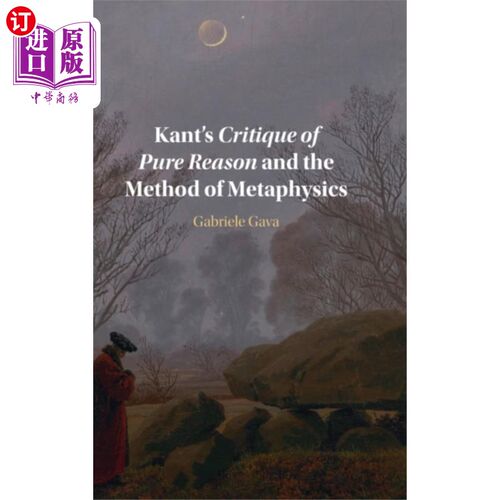 海外直订Kant's Critique of Pure Reason and the Method of... 康德的《纯粹理性批判》与形而上学方法