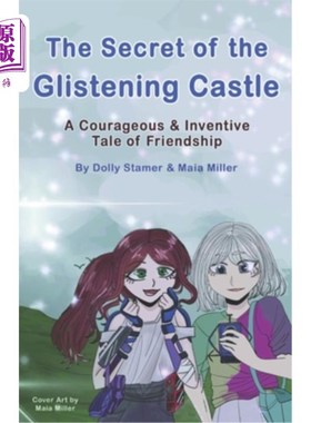 海外直订The Secret of The Glistening Castle: A Courageous and Inventive Tale of Friendsh 闪闪发光的城堡的秘密：一个