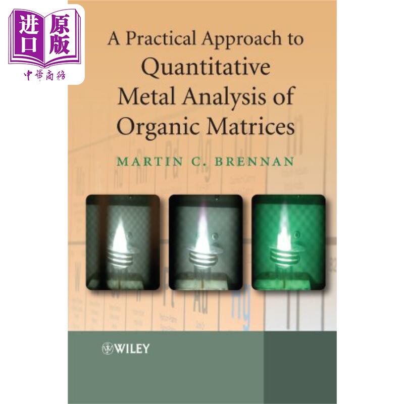 有机基质的定量金属分析之实用方法 A Practical Approach To Quantitative Metal Analysis 英文原版 MC Brennan【中商原版?
