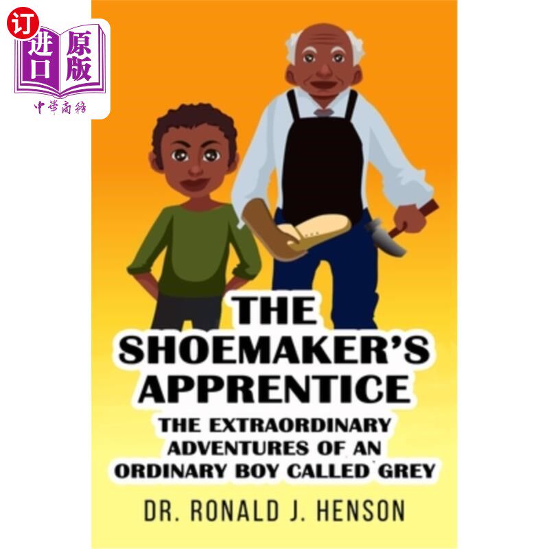 海外直订The Shoemaker's Apprentice The Extraordinary Adventures of an Ordinary Boy Calle 《鞋匠的学徒:一个叫格雷的
