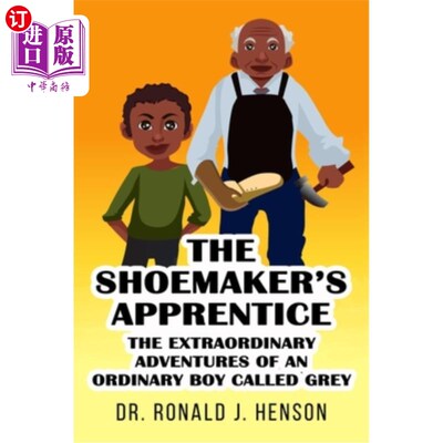 海外直订The Shoemaker's Apprentice The Extraordinary Adventures of an Ordinary Boy Calle 《鞋匠的学徒:一个叫格雷的