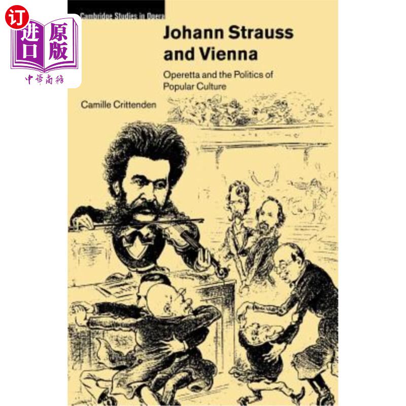 海外直订Johann Strauss and Vienna: Operetta and the Politics of Popular Culture 约翰·施特劳斯与维也纳:轻歌剧与流行