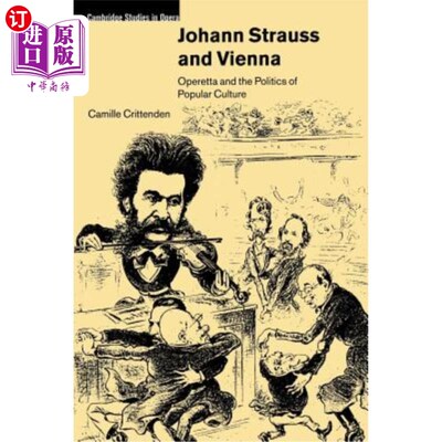 海外直订Johann Strauss and Vienna: Operetta and the Politics of Popular Culture 约翰·施特劳斯与维也纳:轻歌剧与流行