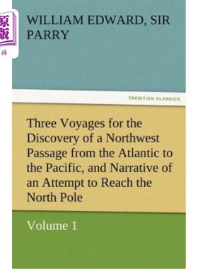 海外直订Three Voyages for the Discovery of a Northwest Passage from the Atlantic to the  发现从大西洋到太平洋的西北