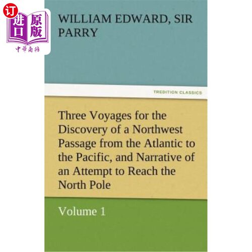 海外直订Three Voyages for the Discovery of a Northwest Passage from the Atlantic to the  发现从大西洋到太平洋的西北