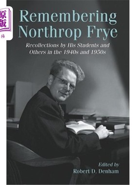 海外直订Remembering Northrop Frye: Recollections by His Students and Others in the 1940s 纪念诺斯罗普·弗莱:他的学生