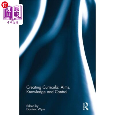 海外直订Creating Curricula: Aims, Knowledge and Control 课程创设:目标、知识与控制