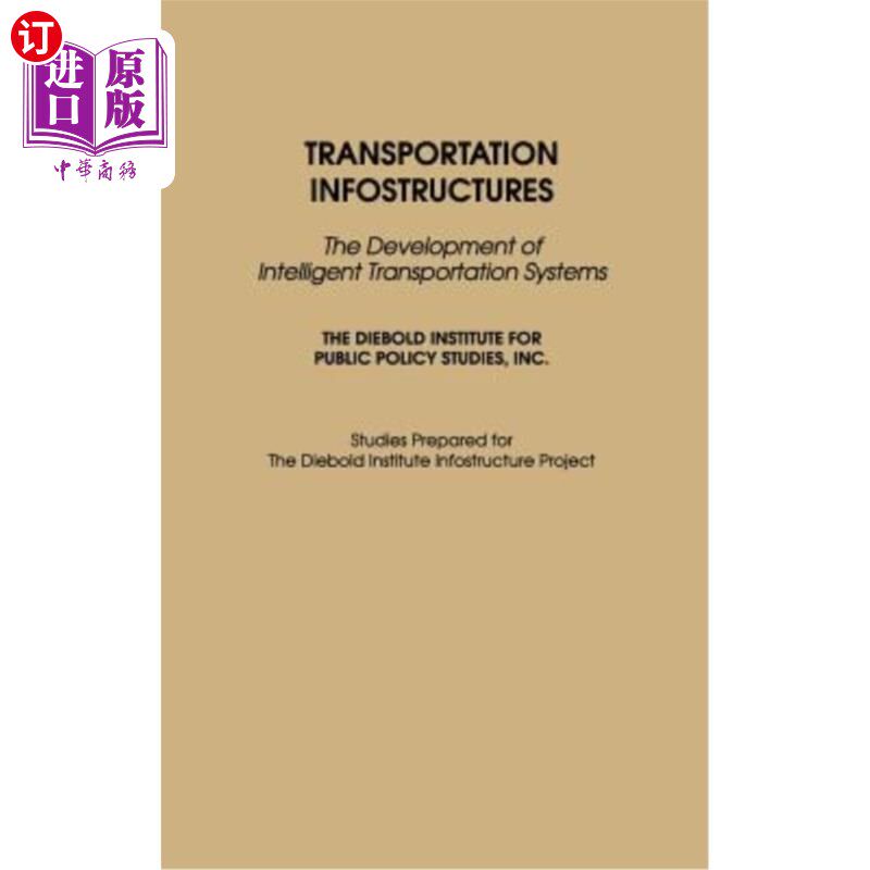 海外直订Transportation Infostructures: The Development of Intelligent Transportation Sys 交通信息结构:智能交通系统