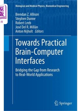 海外直订Towards Practical Brain-Computer Interfaces: Bridging the Gap from Research to R 走向实用的脑机接口：弥合研究与