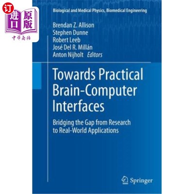 海外直订Towards Practical Brain-Computer Interfaces: Bridging the Gap from Research to R 走向实用的脑机接口：弥合研究与